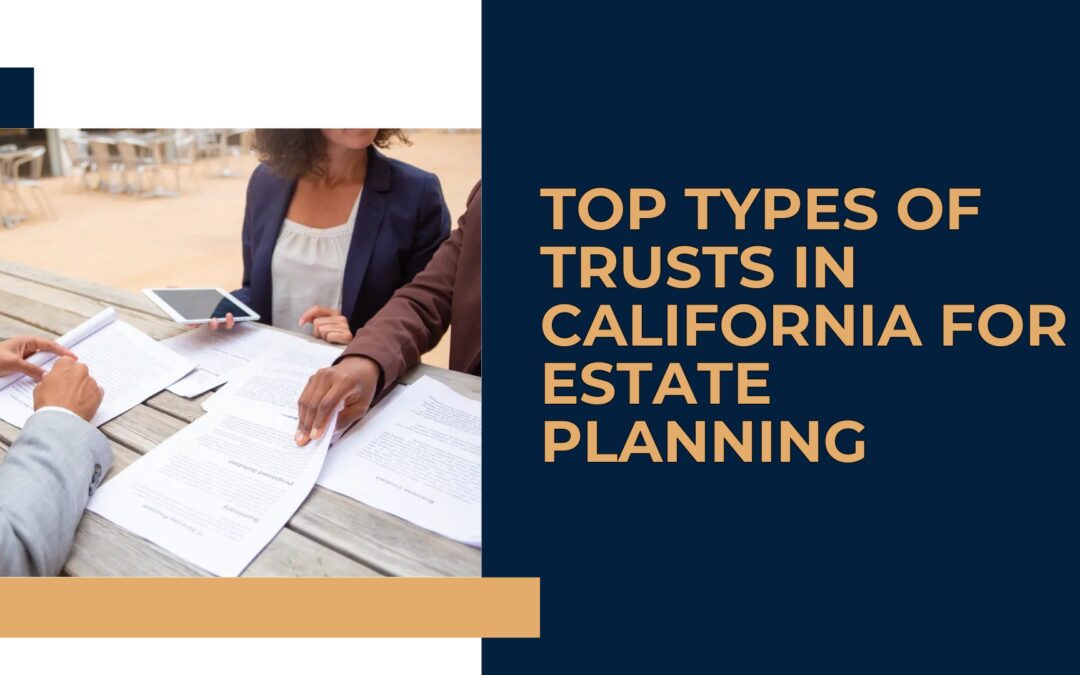 Top Types of Trusts in California for Estate Planning