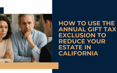 How to Use the Annual Gift Tax Exclusion to Reduce Your Estate in California