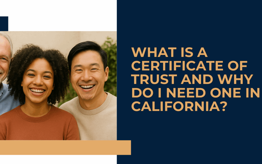 What Is a Certificate of Trust and Why Do I Need One in California?