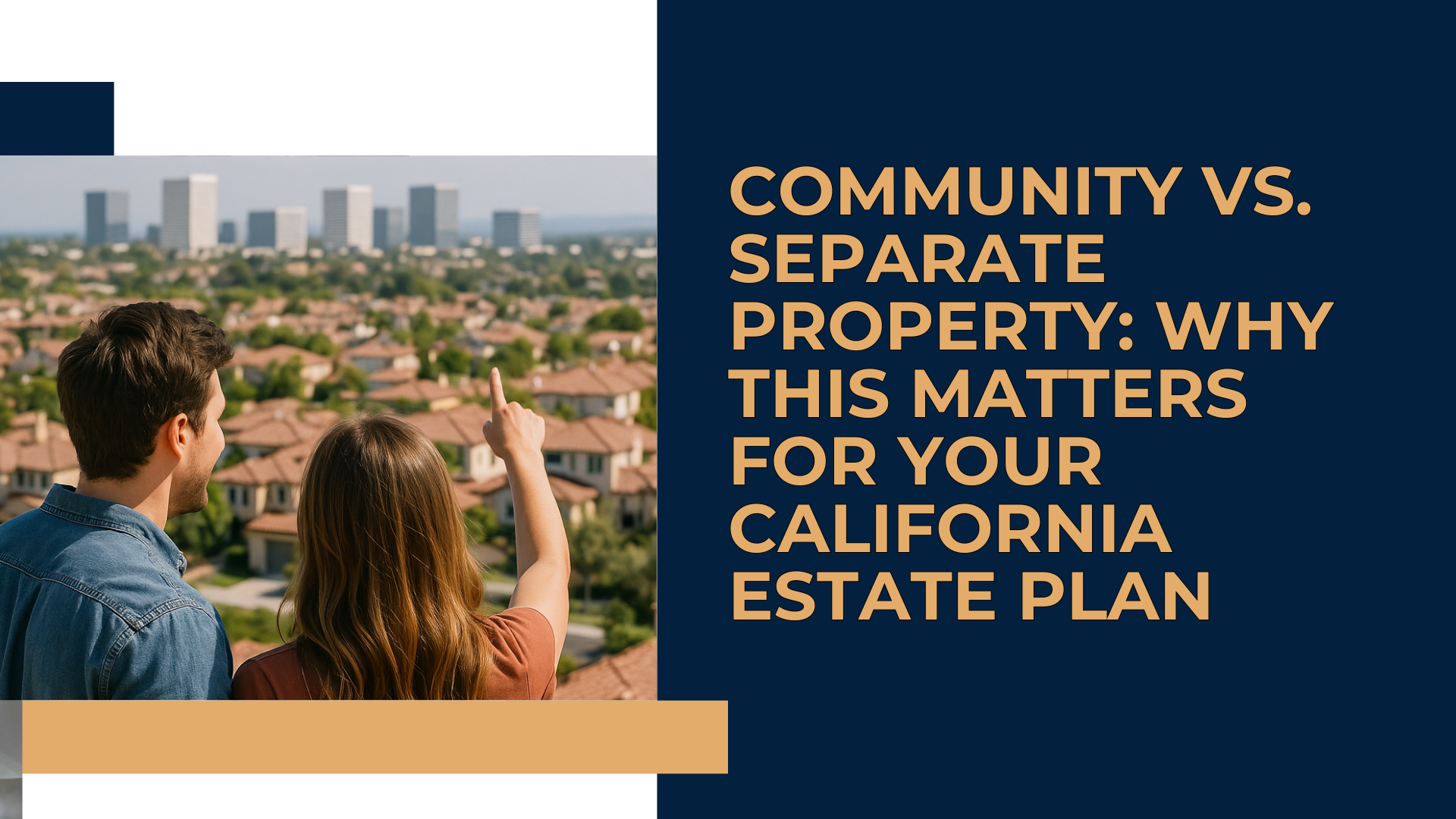 A smiling married couple reviewing their estate plan, which details their community property in California.
