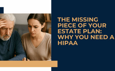 The Missing Piece of Your Estate Plan: Why You Need a HIPAA