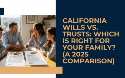 California Wills vs. Trusts: Which Is Right for Your Family? (A 2025 Comparison)