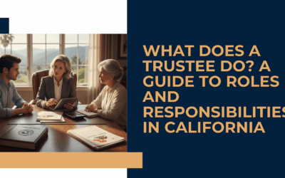 What Does a Trustee Do? A Guide to Roles and Responsibilities in California
