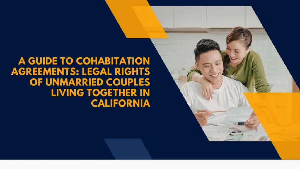 A Guide to Cohabitation Agreements: Legal Rights of Unmarried Couples Living Together in California