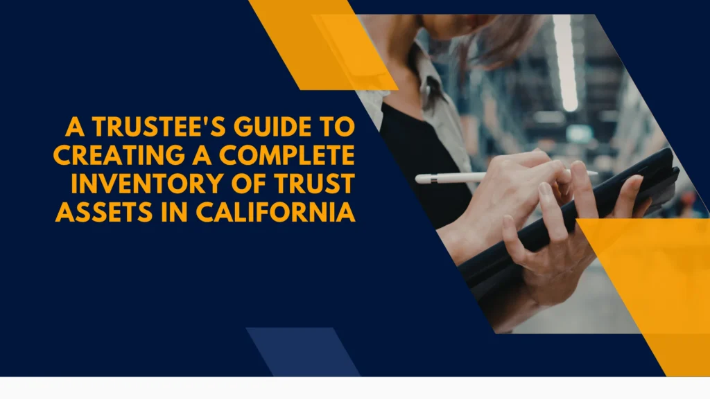 A Trustee's Guide to Creating a Complete Inventory of Trust Assets in California