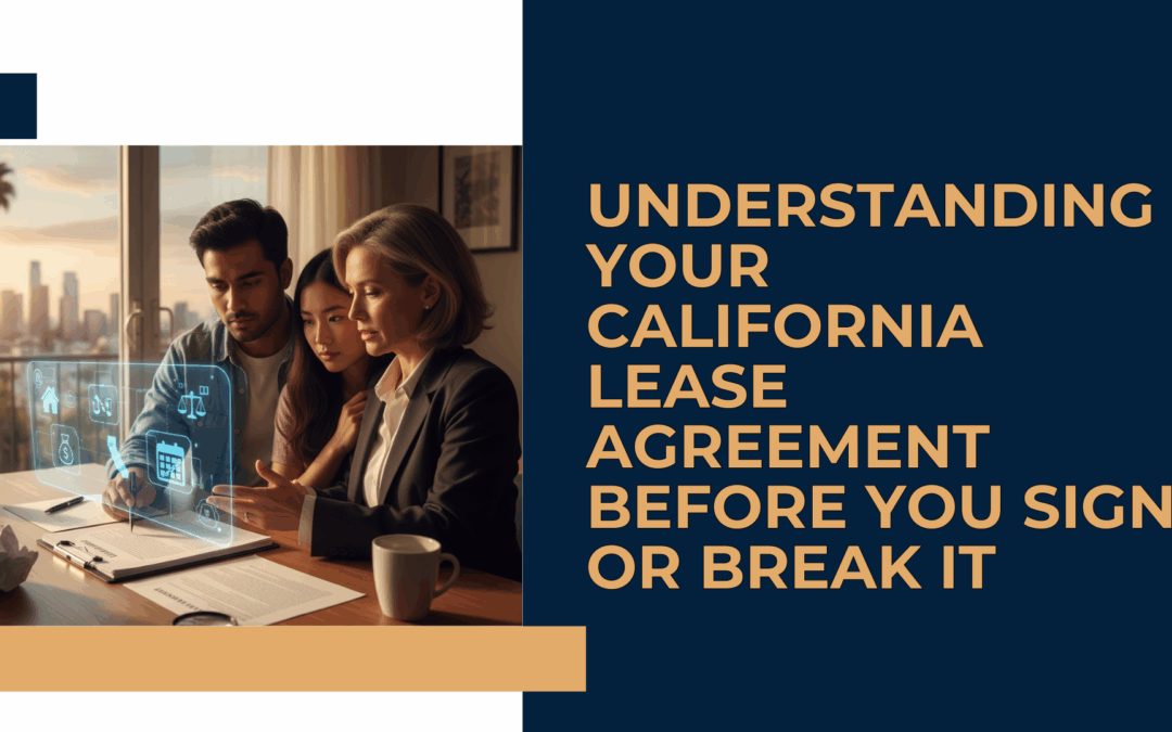 Understanding Your California Lease Agreement Before You Sign or Break It