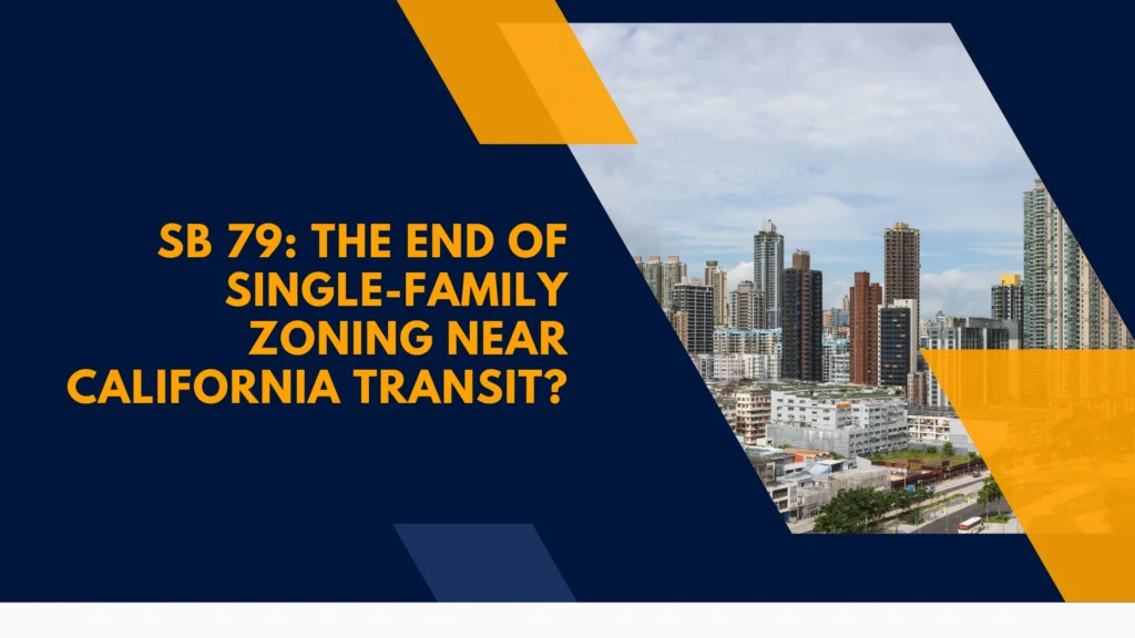 SB 79: The End of Single-Family Zoning Near California Transit?