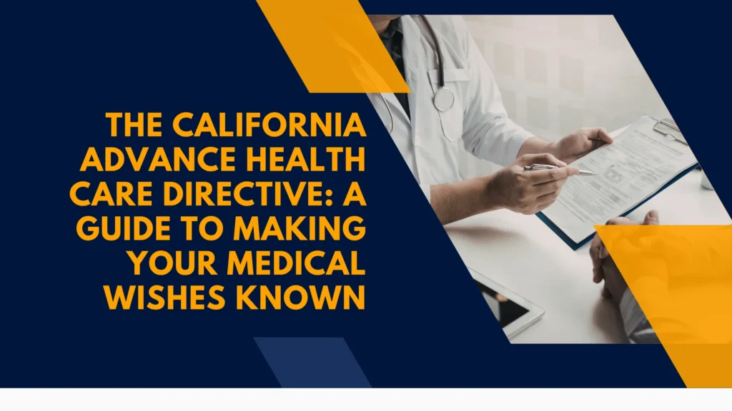 The California Advance Health Care Directive: A Guide to Making Your Medical Wishes Known