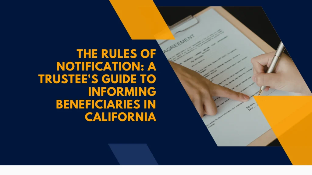 The Rules of Notification: A Trustee's Guide to Informing Beneficiaries in California