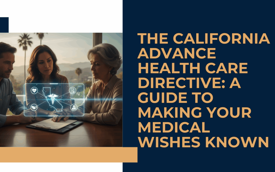 The California Advance Health Care Directive: A Guide to Making Your Medical Wishes Known