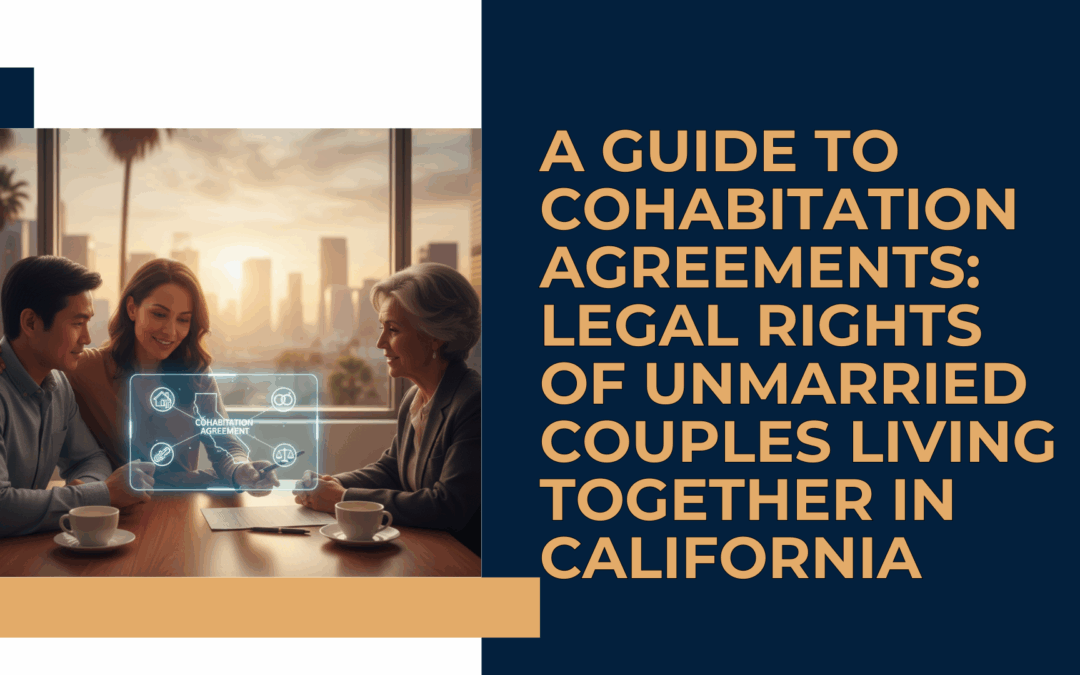 A Guide to Cohabitation Agreements: Legal Rights of Unmarried Couples Living Together in California
