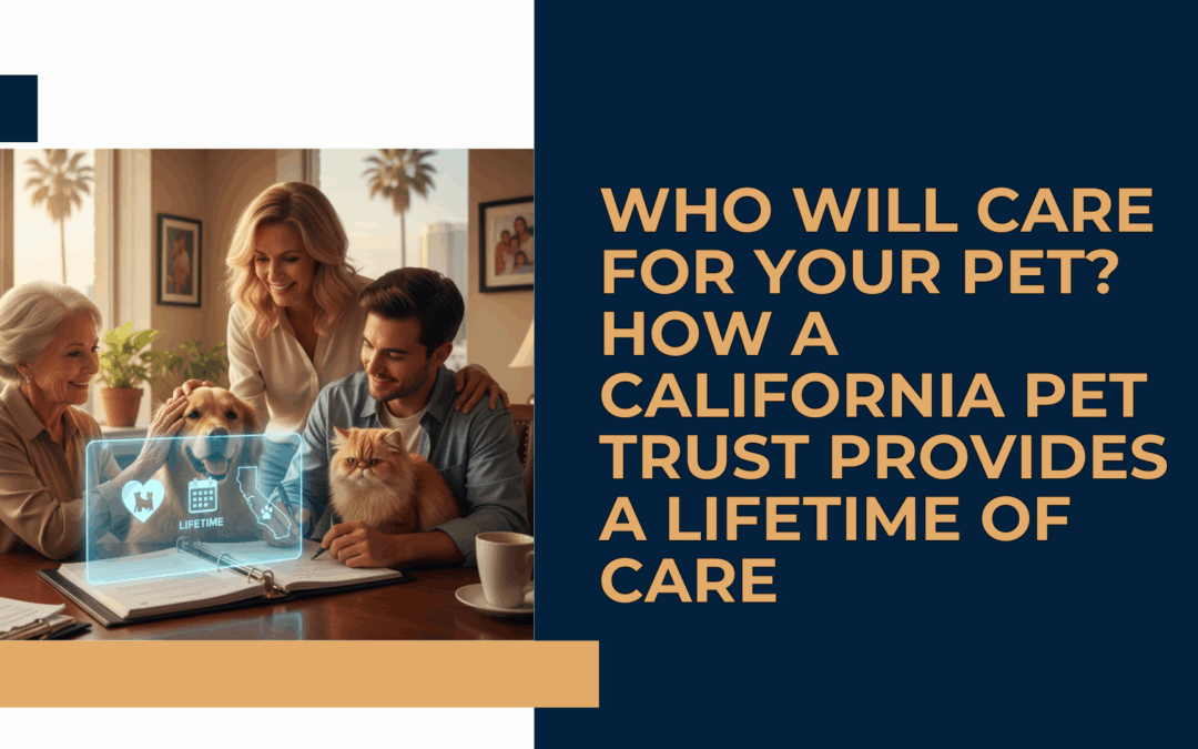 Who Will Care for Your Pet? How a California Pet Trust Provides a Lifetime of Care
