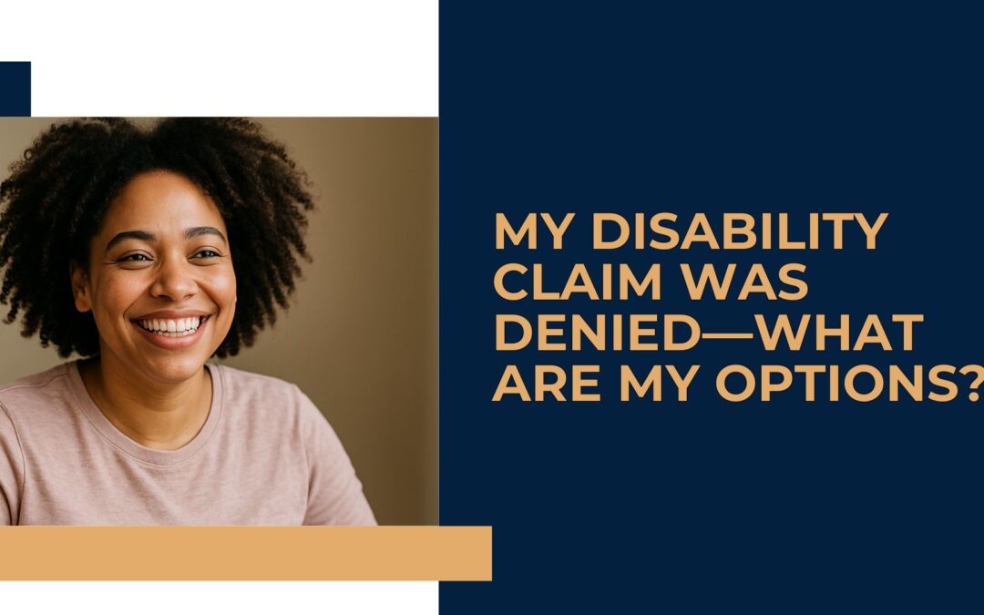 My Disability Claim Was Denied—What Are My Options?