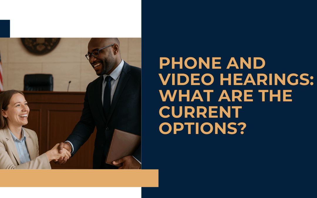Phone and Video Hearings: What Are the Current Options?