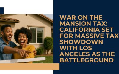 War on the Mansion Tax: California Set for Massive Tax Showdown with Los Angeles as the Battleground