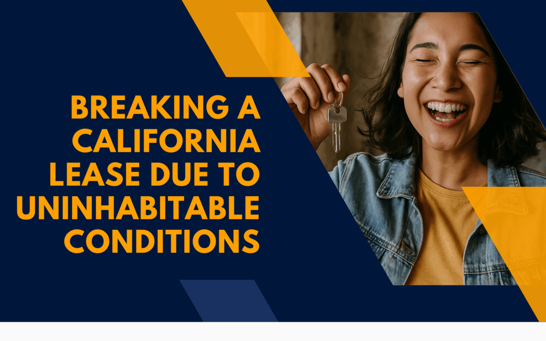 Breaking a California Lease Due to Uninhabitable Conditions: A Tenant’s Guide