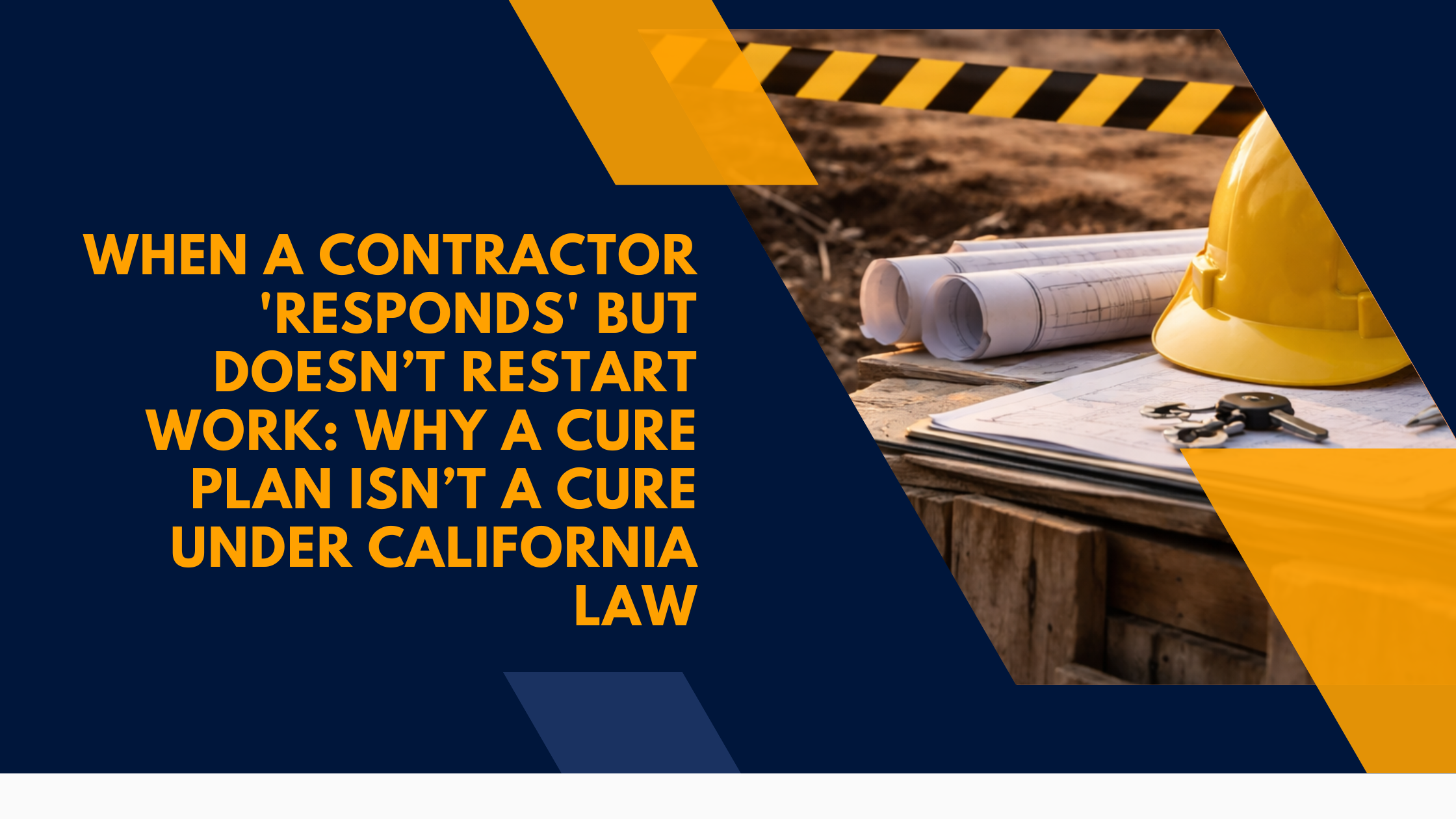 when-a-contractor-responds-but-doesnt-restart-work-why-a-cure-plan-isnt-a-cure-under-california-law