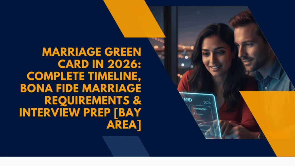 marriage-green-card-in-2026-complete-timeline-bona-fide-marriage-requirements-interview-prep-bay-area