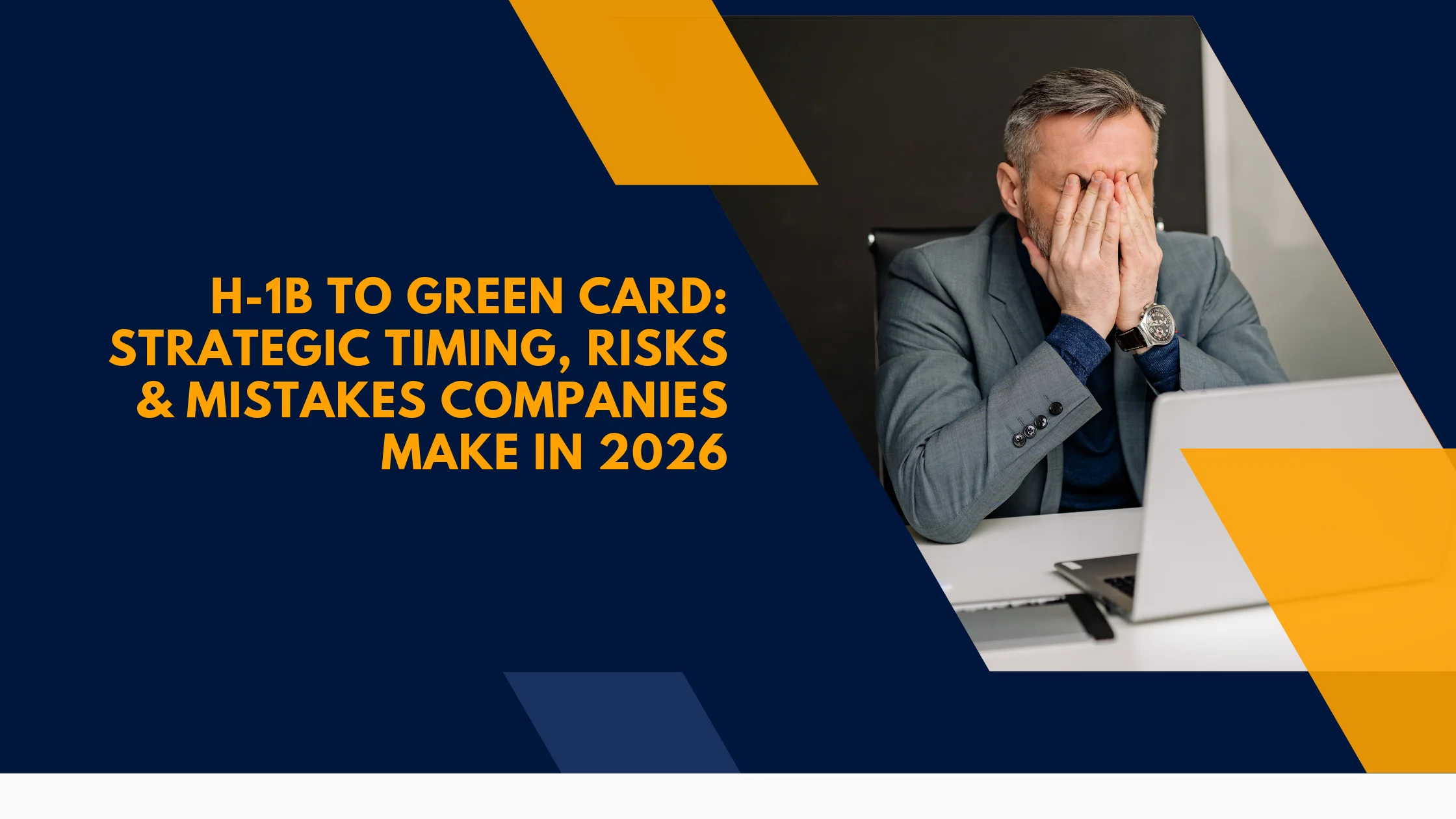 H-1B to Green Card: Strategic Timing, Risks & Mistakes Companies Make in 2026