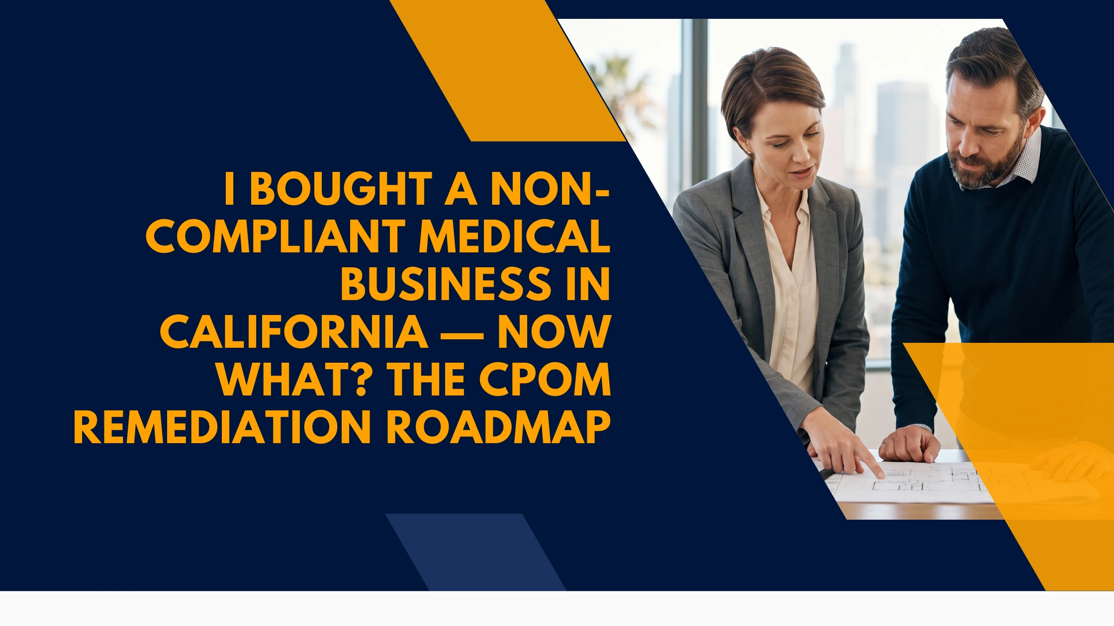 i-bought-a-non-compliant-medical-business-in-california-now-what-cpom-remediation-roadmap