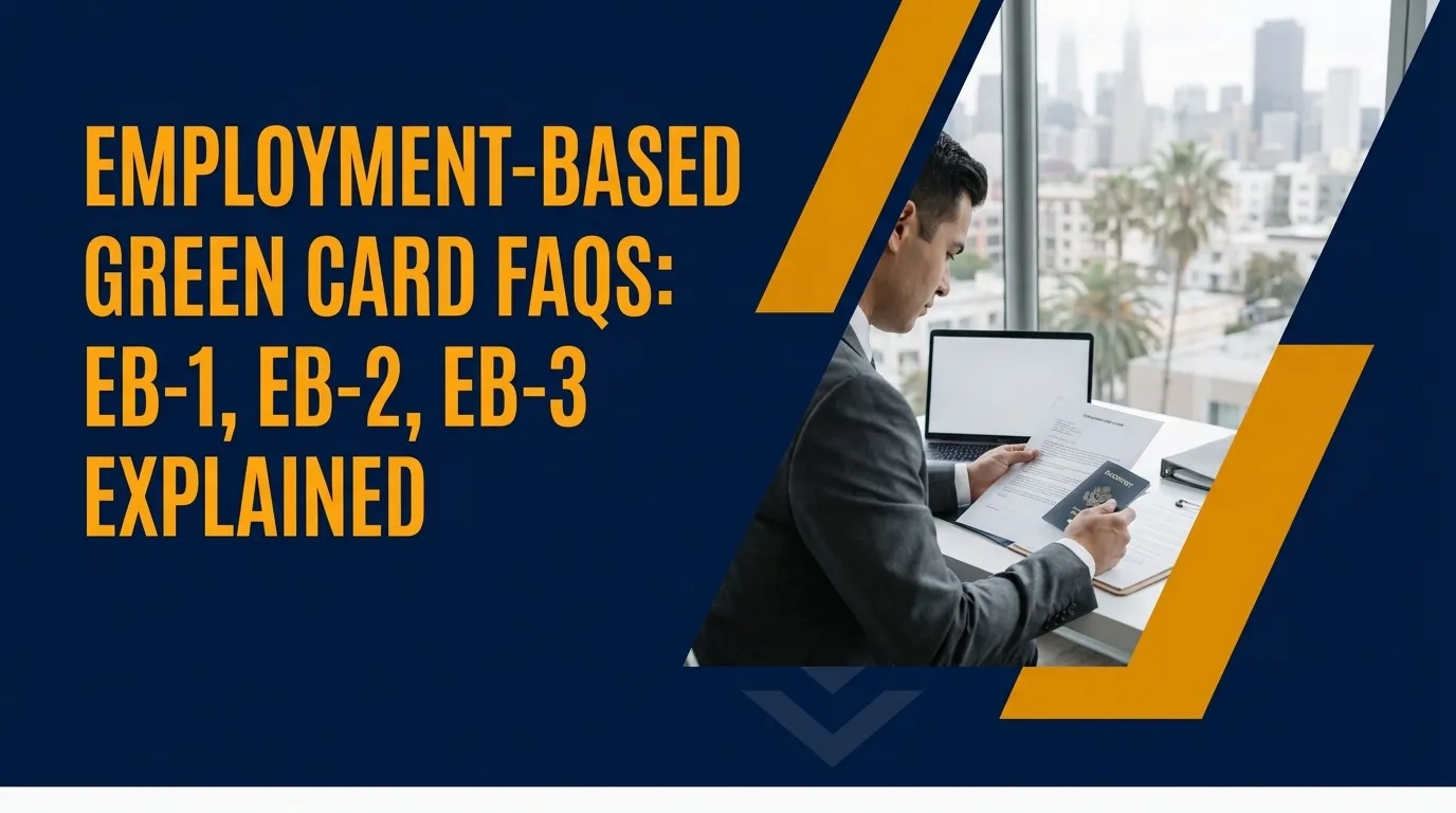 Employment-based green card FAQs: EB-1, EB-2, EB-3 explained