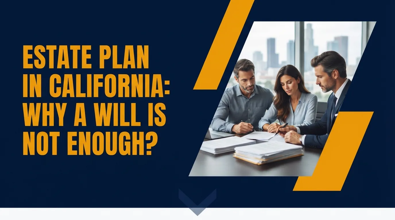 Estate plan in California: why a will is not enough