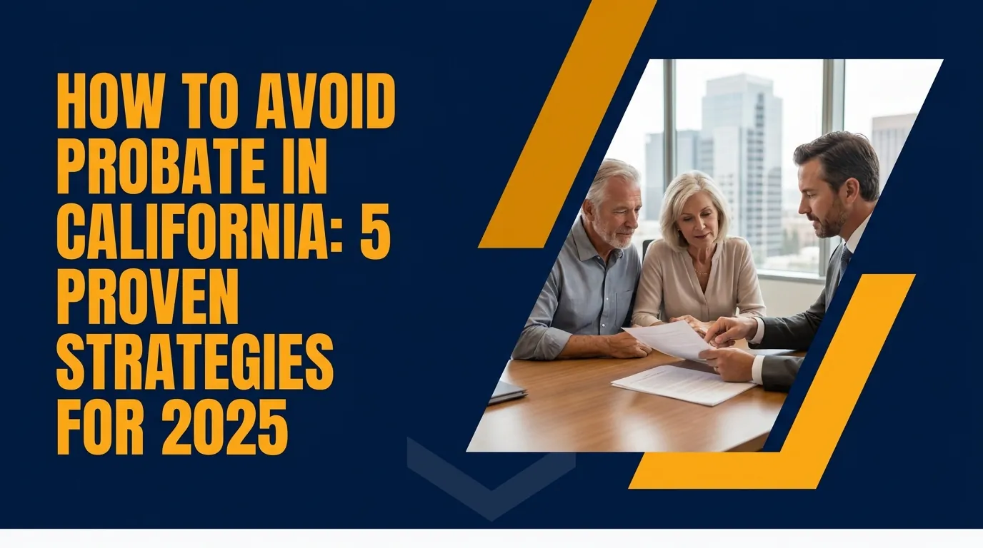 How to avoid probate in California: 5 proven strategies