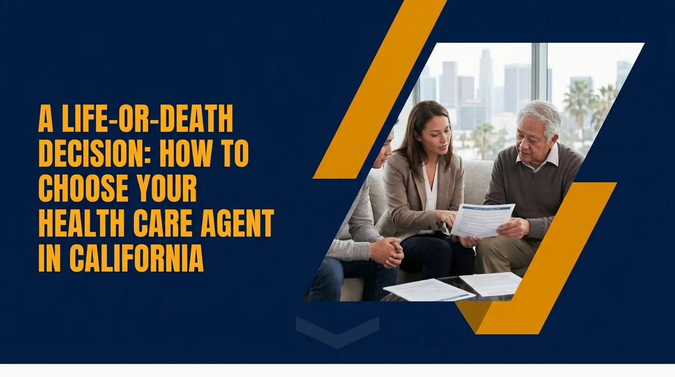 A life-or-death decision: how to choose your health care agent in California
