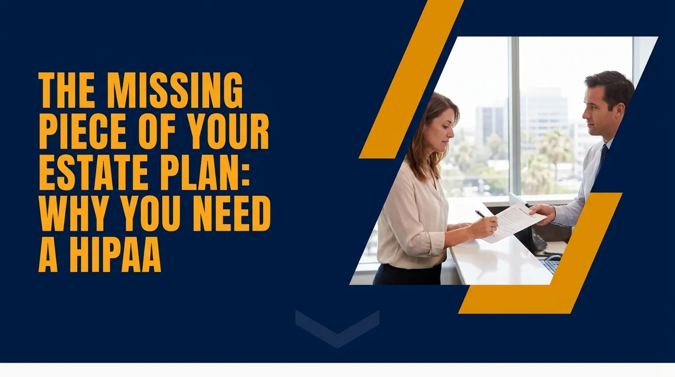 The missing piece of your estate plan: why you need a HIPAA authorization