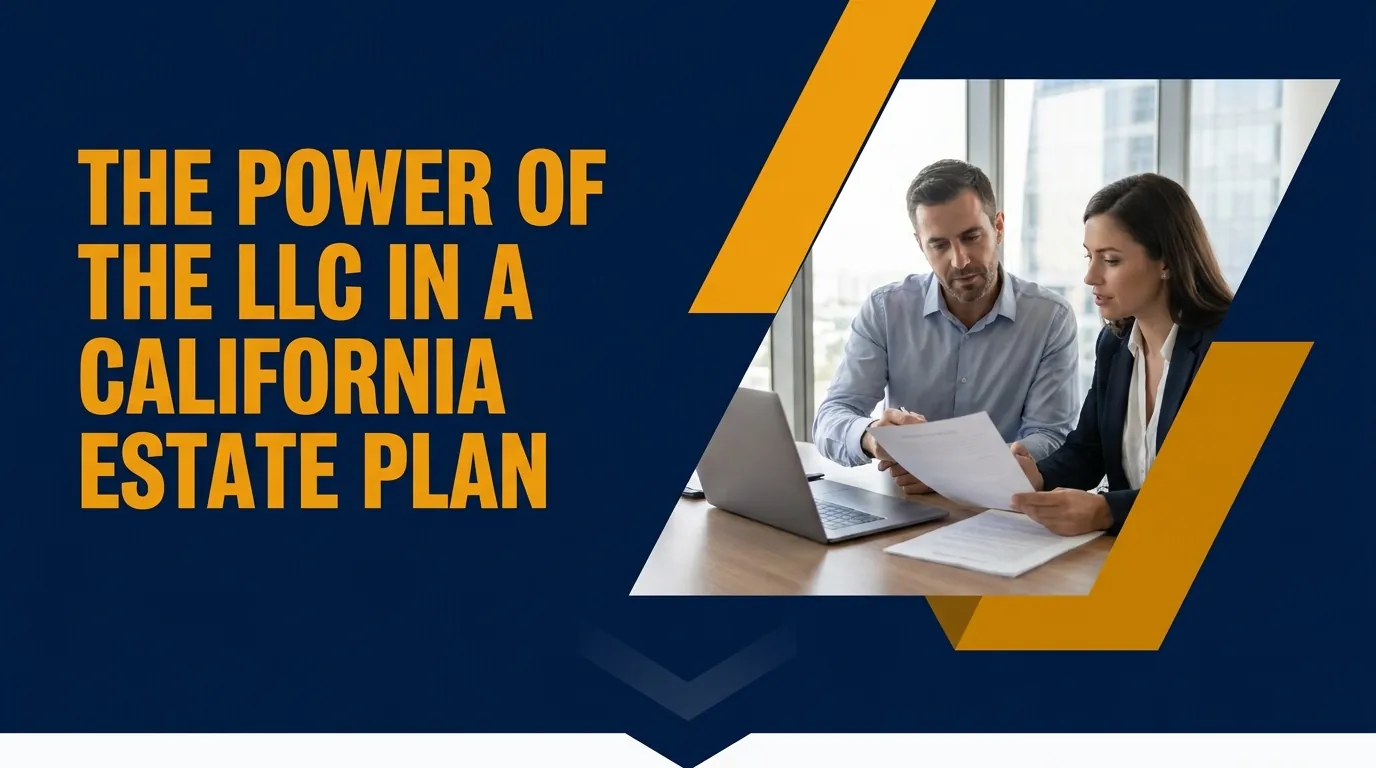The power of the LLC in a California estate plan