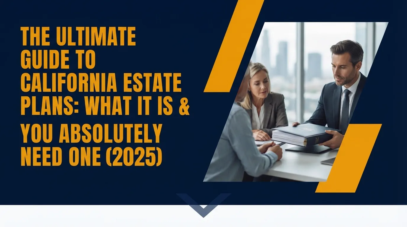 The ultimate guide to California estate plans