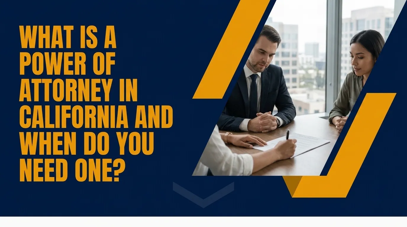 What is a power of attorney in California and when do you need one