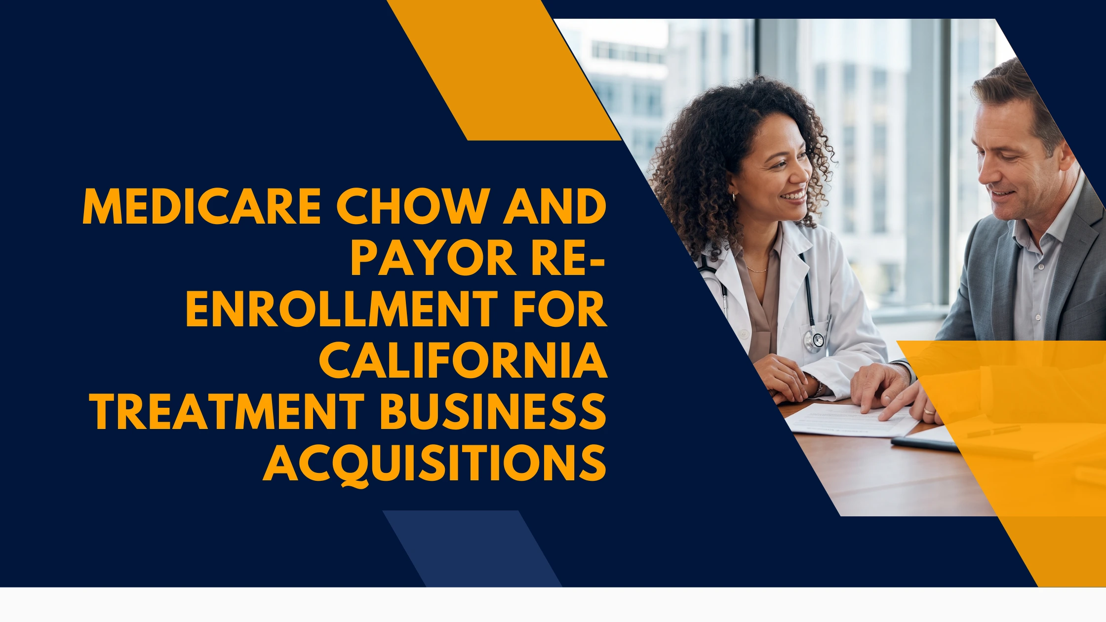 medicare-chow-and-payor-re-enrollment-california-treatment-business-acquisitions