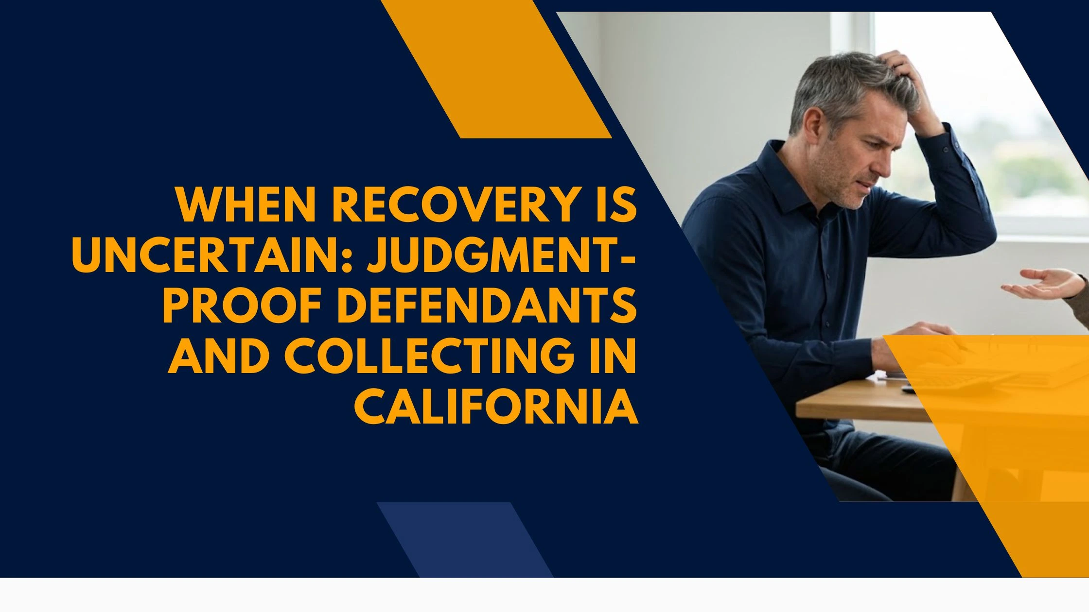 When Recovery Is Uncertain Judgment-Proof Defendants and Collecting in California